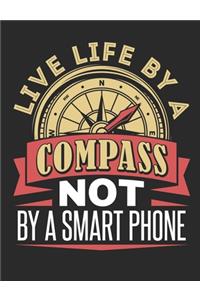 Live Life By A Compass Not By A Smart Phone