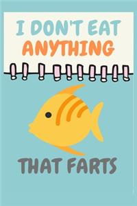 I Don't Eat Anything That Farts