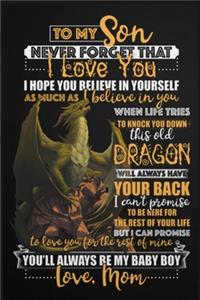 To My Son This Old Dragon Will Always Have Your Lined Notebook Journal, 100 Pages (6 x 9 Inches) Blank Ruled Writing Journal With Inspirational Quotes, Perfect Diary Notebook Gifts for Father Day Mother Day Family Ideas .