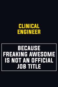 Clinical Engineer Because Freaking Awesome Is Not An Official Job Title