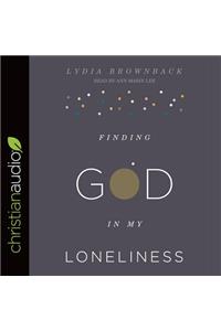 Finding God in My Loneliness