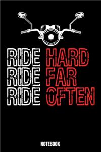 Ride Hard Ride Far Ride Often Notebook