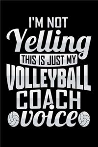 I'm Not Yelling This Is Just My Volleyball Coach Voice