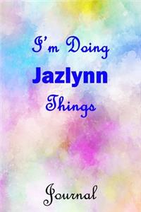 I'm Doing Jazlynn Things Journal