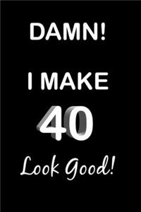 Damn! I Make 40 Look Good!