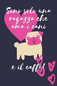 Sono solo una ragazza che ama i cani e il caffè