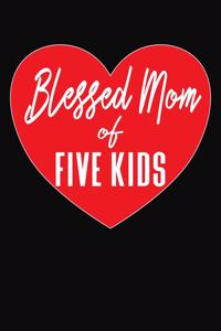 Blessed Mom Of Five Kids: Journal Gift Book for Mother - 110 Page Blank Lined Diary