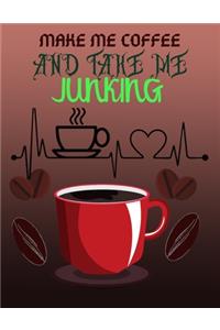 Make Me Coffee and Take Me Junking