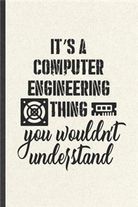 It's a Computer Engineering Thing You Wouldn't Understand