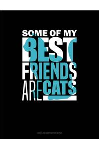 Some Of My Best Friends Are Cats