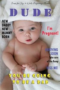 Dude I'm Pregnant You're going to be a Dad - Bump for Joy 40 Weeks Pregnancy Planner