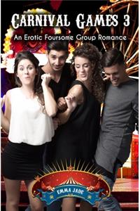 Carnival Games 3: An Erotic Foursome Romance