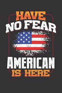 Have No Fear The American Is Here