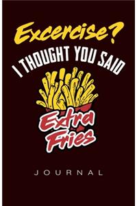 Exercise? Extra Fries Journal