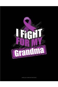 I Fight For My Grandma