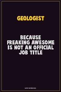 Geologist, Because Freaking Awesome Is Not An Official Job Title