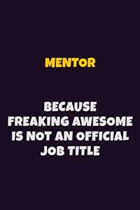 Mentor, Because Freaking Awesome Is Not An Official Job Title