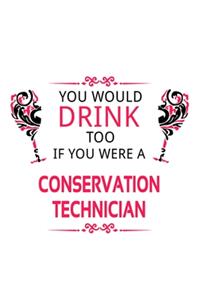 You Would Drink Too If You Were A Conservation Technician