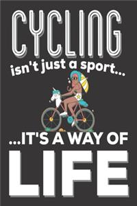 Cycling Isn't Just A Sport It's A Way Of Life
