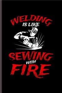 Welding is like Sewing with fire