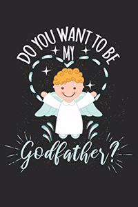 Do you want to be my Godfather?