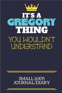 It's A Gregory Thing You Wouldn't Understand Small (6x9) Journal/Diary