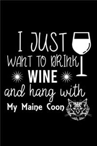 I just want to drink wine and hang with my Maine Coon