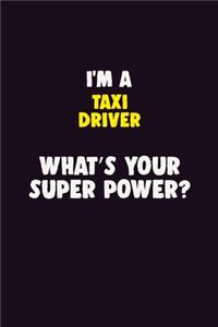 I'M A Taxi Driver, What's Your Super Power?