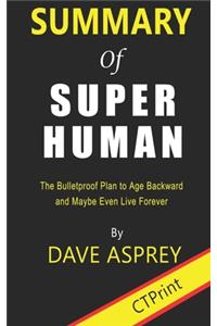 Summary of Super Human By Dave Asprey - The Bulletproof Plan to Age Backward and Maybe Even Live Forever