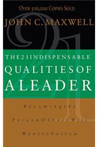 The 21 Indispensable Qualities of a Leader