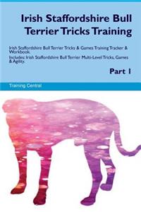 Irish Staffordshire Bull Terrier Tricks Training Irish Staffordshire Bull Terrier Tricks & Games Training Tracker & Workbook. Includes