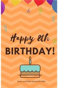 Happy 8th Birthday Draw and Write Journal for Kids