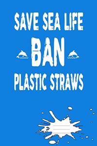 Save Sea Life Ban Plastic Straws