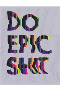 Do Epic Shit