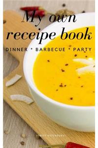 My Own Receipe Book Dinner Barbecue Party