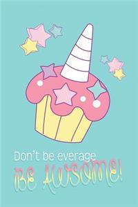 Don't be average Be Awesome
