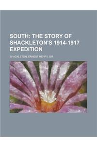 South; The Story of Shackleton's 1914-1917 Expedition