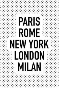 Paris Rome New York London Milan