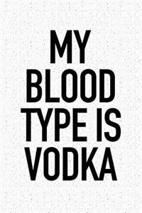 My Blood Type Is Vodka