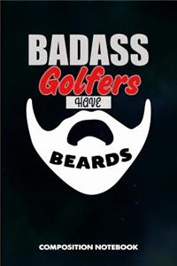 Badass Golfers Have Beards