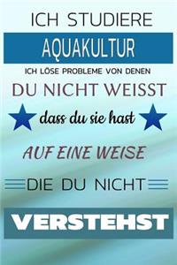 Ich Studiere Aquakultur Ich Löse Probleme Von Denen Du Nicht Weißt Dass Du Sie Hast - Auf Eine Weise Die Du Nicht Verstehst: Notizbuch Journal Tagebuch Linierte Seite