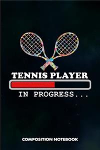 Tennis Player in Progress