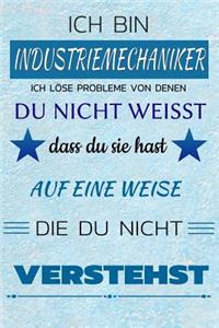 Ich Bin Industriemechaniker Ich Löse Probleme Von Denen Du Nicht Weißt Dass Du Sie Hast - Auf Eine Weise Die Du Nicht Verstehst