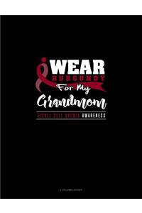 I Wear Burgundy for My Grandmom - Sickle Cell Anemia Awareness: 3 Column Ledger