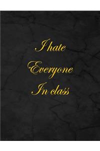 I Hate Everyone in Class