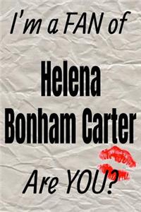 I'm a Fan of Helena Bonham Carter Are You? Creative Writing Lined Journal