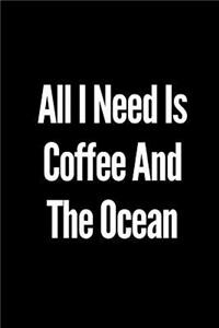 All I Need Is Coffee and the Ocean