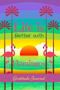 Life Is Better With Flamingos Gratitude Journal