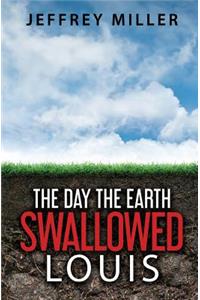 Day the Earth Swallowed Louis