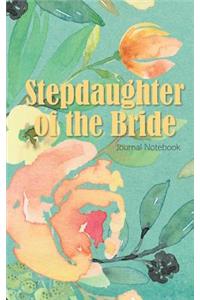 Stepdaughter of the Bride Journal Notebook